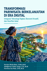 Book Cover: TRANSFORMASI PARIWISATA BERKELANJUTAN DI ERA DIGITAL Integrasi Teknologi Digital, Ekonomi Kreatif, Dan Kearifan Lokal