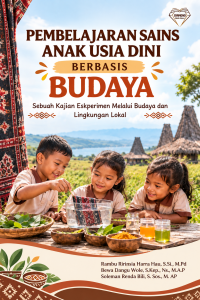 Book Cover: PEMBELAJARAN SAINS ANAK USIA DINI BERBASIS BUDAYA Sebuah Kajian Eskperimen Melalui Budaya dan Lingkungan Lokal