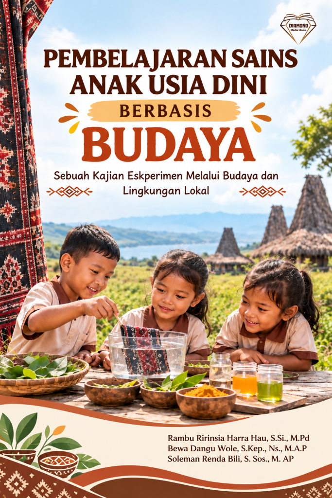 Book Cover: PEMBELAJARAN SAINS ANAK USIA DINI BERBASIS BUDAYA Sebuah Kajian Eskperimen Melalui Budaya dan Lingkungan Lokal